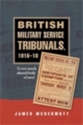 British Military Service Tribunals, 1916-18 : A very much abused body of men' - eBook