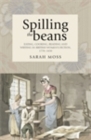 Spilling the beans : Eating, cooking, reading and writing in British women's fiction, 1770-1830 - eBook