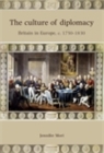 The Culture of Diplomacy : Britain in Europe, c.1750-1830 - eBook
