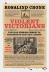 Violent Victorians : Popular entertainment in nineteenth-century London - eBook