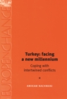 Turkey: facing a new millennium : Coping with intertwined conflicts - eBook