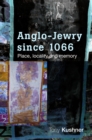 Anglo-Jewry since 1066 : Place, locality and memory - eBook