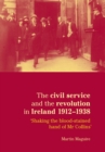 The civil service and the revolution in Ireland 1912-1938 : Shaking the blood-stained hand of Mr Collins' - eBook