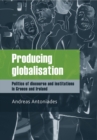 Producing globalisation : Politics of discourse and institutions in Greece and Ireland - eBook