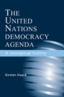 The United Nations Democracy Agenda : A conceptual history - eBook