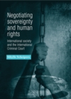 Negotiating sovereignty and human rights : International society and the International Criminal Court - eBook