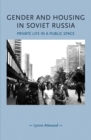 Gender and Housing in Soviet Russia : Private Life in a Public Space - eBook