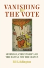 Vanishing for the vote : Suffrage, citizenship and the battle for the census - eBook