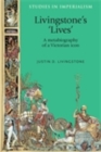 Livingstone's 'lives' : A metabiography of a Victorian icon - eBook