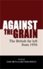 Against the grain : The British far left from 1956 - eBook