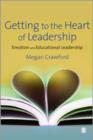 Getting to the Heart of Leadership : Emotion and Educational Leadership - Book