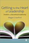 Getting to the Heart of Leadership : Emotion and Educational Leadership - Book