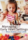 Managing Early Years Settings : Supporting and Leading Teams - Book