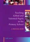 Teaching Gifted and Talented Pupils in the Primary School : A Practical Guide - eBook