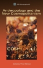 Anthropology and the New Cosmopolitanism : Rooted, Feminist and Vernacular Perspectives - Book