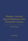 Russian-German Special Relations in the Twentieth Century : A Closed Chapter - eBook