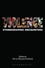 Violence : Ethnographic Encounters - Book