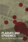 Plagues and Epidemics : Infected Spaces Past and Present - Book