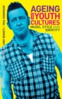 Ageing and Youth Cultures : Music, Style and Identity - Book