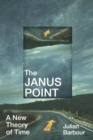 The Janus Point : A New Theory of Time - Book