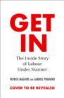 Get In : The Inside Story of Labour Under Starmer - Book