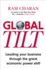 Global Tilt : Leading Your Business Through the Great Economic Power Shift - Book