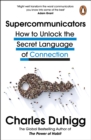 Supercommunicators : How to Unlock the Secret Language of Connection - Book