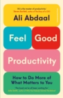 Feel-Good Productivity : How to Do More of What Matters to You - Book
