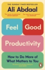 Feel-Good Productivity : How to Do More of What Matters to You - Book