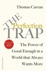 The Perfection Trap : The Power Of Good Enough In A World That Always Wants More - Book