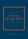 The Little Book of Alexander McQueen : The story of the iconic brand - Book