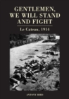 Gentlemen, We Will Stand and Fight : Le Cateau 1914 - Book