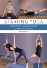 Starting Yoga : A Practical Foundation Guide for Men and Women - eBook