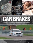 Car Brakes : A Guide to Upgrading, Repair and Maintenance - Book