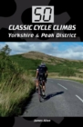 50 Classic Cycle Climbs: Yorkshire & Peak District - eBook