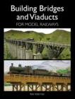 Building Bridges and Viaducts for Model Railways - Book