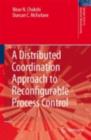 A Distributed Coordination Approach to Reconfigurable Process Control - eBook