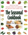 The Seasonal Cookbook : How to Turn Fresh, Seasonal Produce and Vegetables into Delicious Home-cooked Meals - eBook