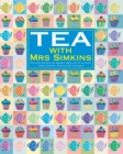 Tea With Mrs Simkins : Delicious Recipes for Making a Meal of Tea-Time: Cakes, Pastries, Biscuits and Savouries - eBook