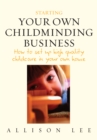Starting your Own Childminding Business : How to set up high quality childcare in your own home - eBook