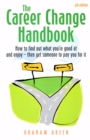 The Career Change Handbook 4th Edition : How to find out what you're good at and enjoy - then get someone to pay you for it - eBook