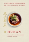 Hunan : A Lifetime of Secrets from Mr Peng’s Chinese Kitchen - Book