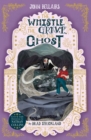 The Whistle, the Grave and the Ghost - The House With a Clock in Its Walls 10 - eBook
