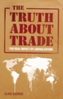 The Truth about Trade : The Real Impact of Liberalization - eBook