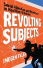 Revolting Subjects : Social Abjection and Resistance in Neoliberal Britain - eBook