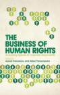The Business of Human Rights : An Evolving Agenda for Corporate Responsibility - Book