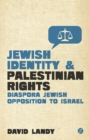 Jewish Identity and Palestinian Rights : Diaspora Jewish Opposition to Israel - eBook