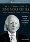 Selected Papers Of Denis Noble Cbe Frs, The: A Journey In Physiology Towards Enlightenment - Book