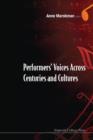 Performers' Voices Across Centuries And Cultures - Selected Proceedings Of The 2009 Performer's Voice International Symposium - Book