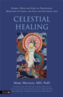 Celestial Healing : Energy, Mind and Spirit in Traditional Medicines of China, and East and Southeast Asia - Book